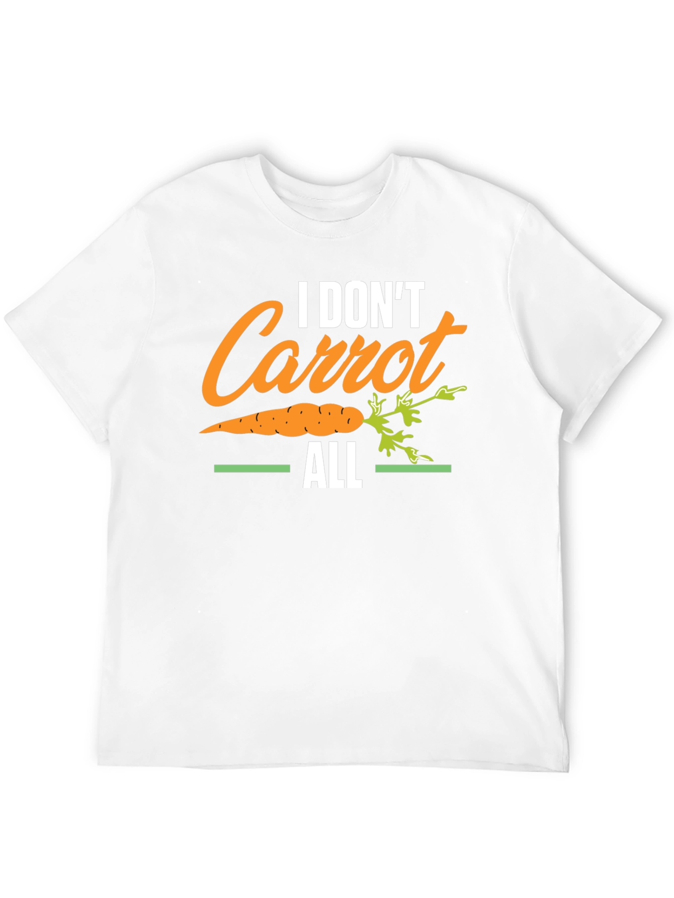 I Dont Carrot All T-Shirt