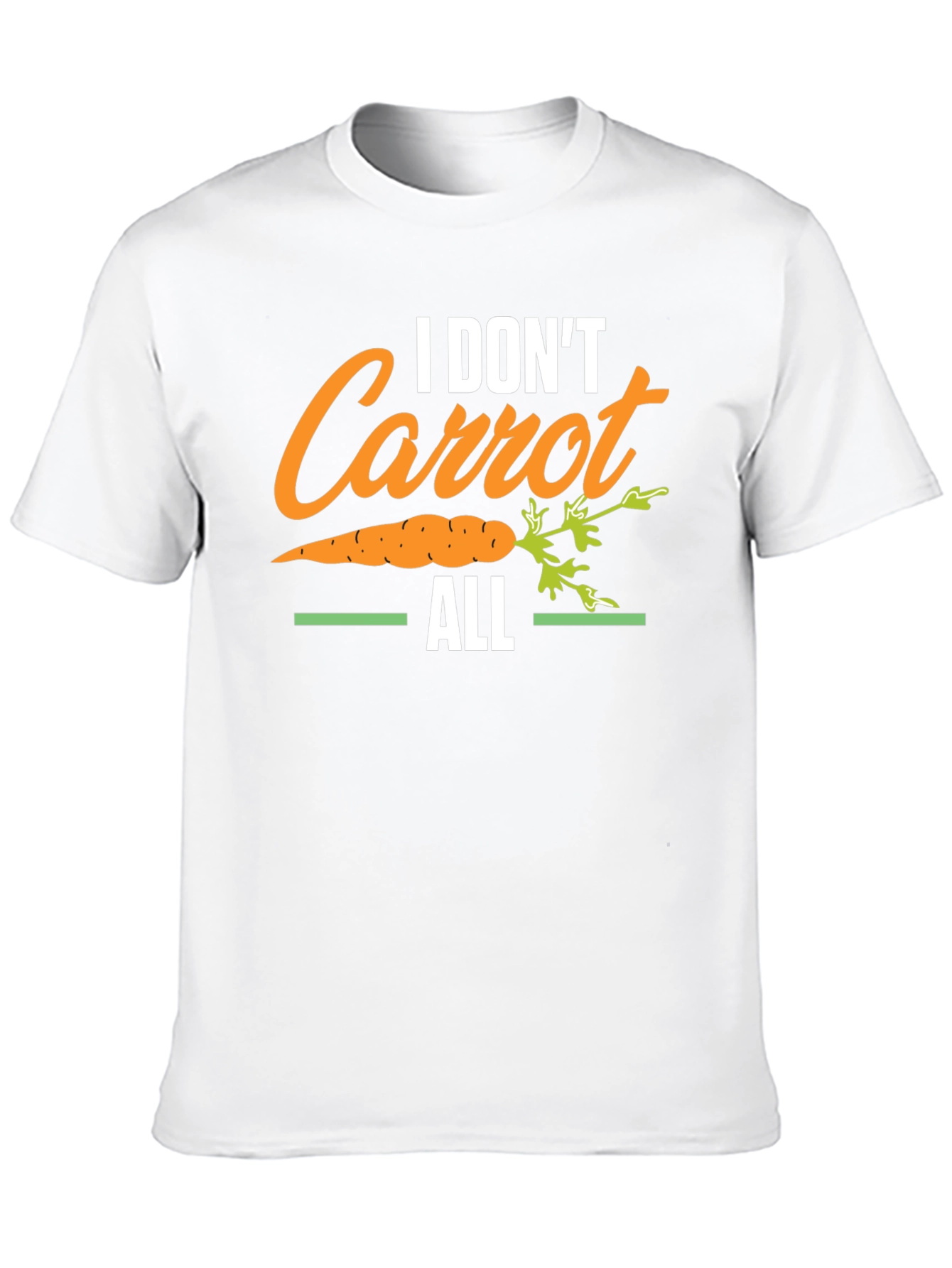 I Dont Carrot All T-Shirt