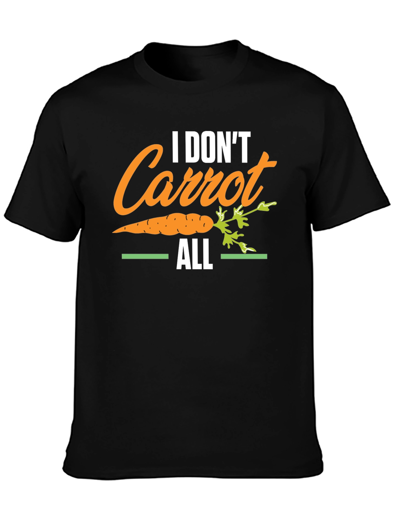 I Dont Carrot All T-Shirt