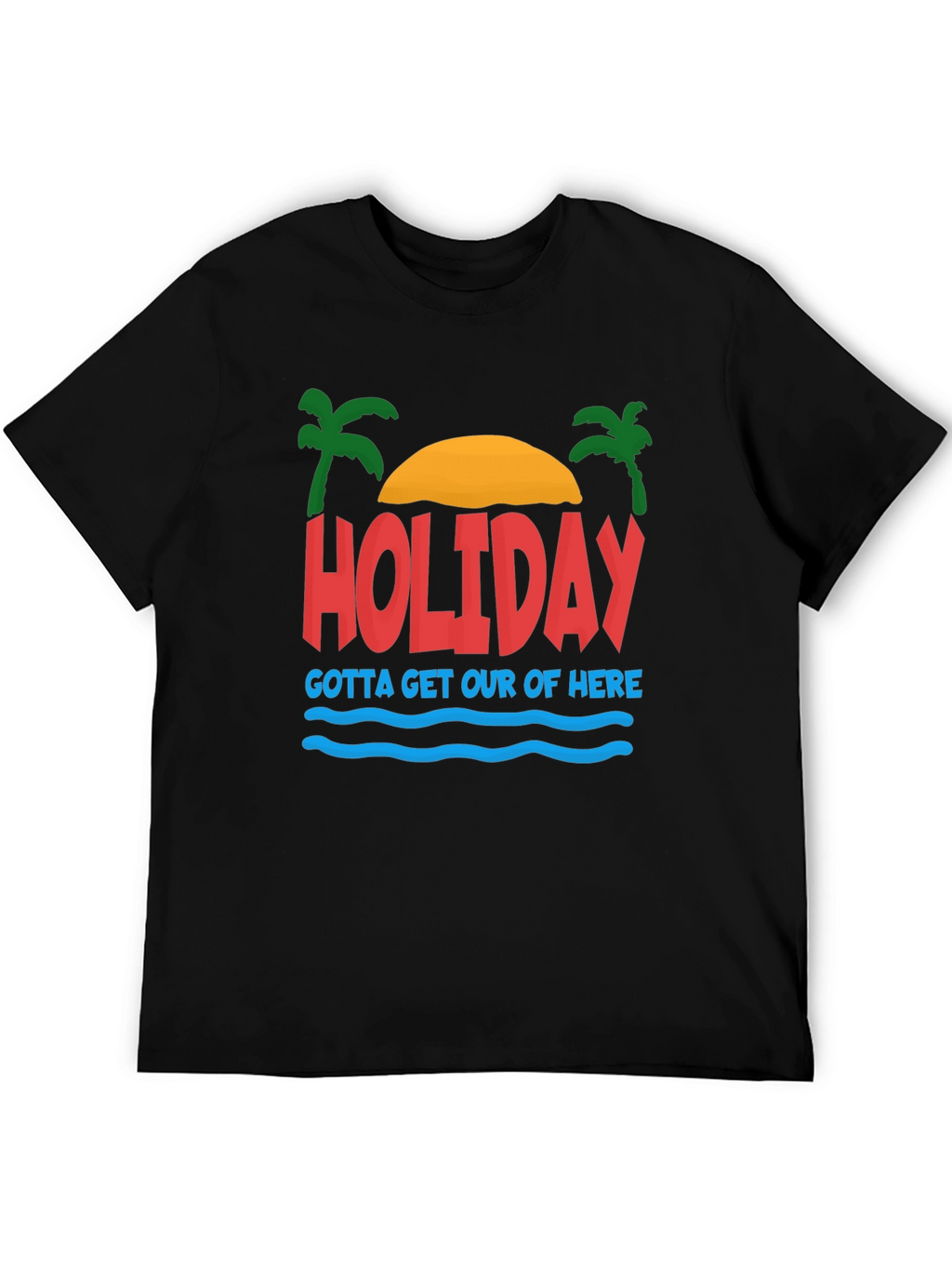 Holiday Graphic T-Shirt - Gotta Get Out Of Here