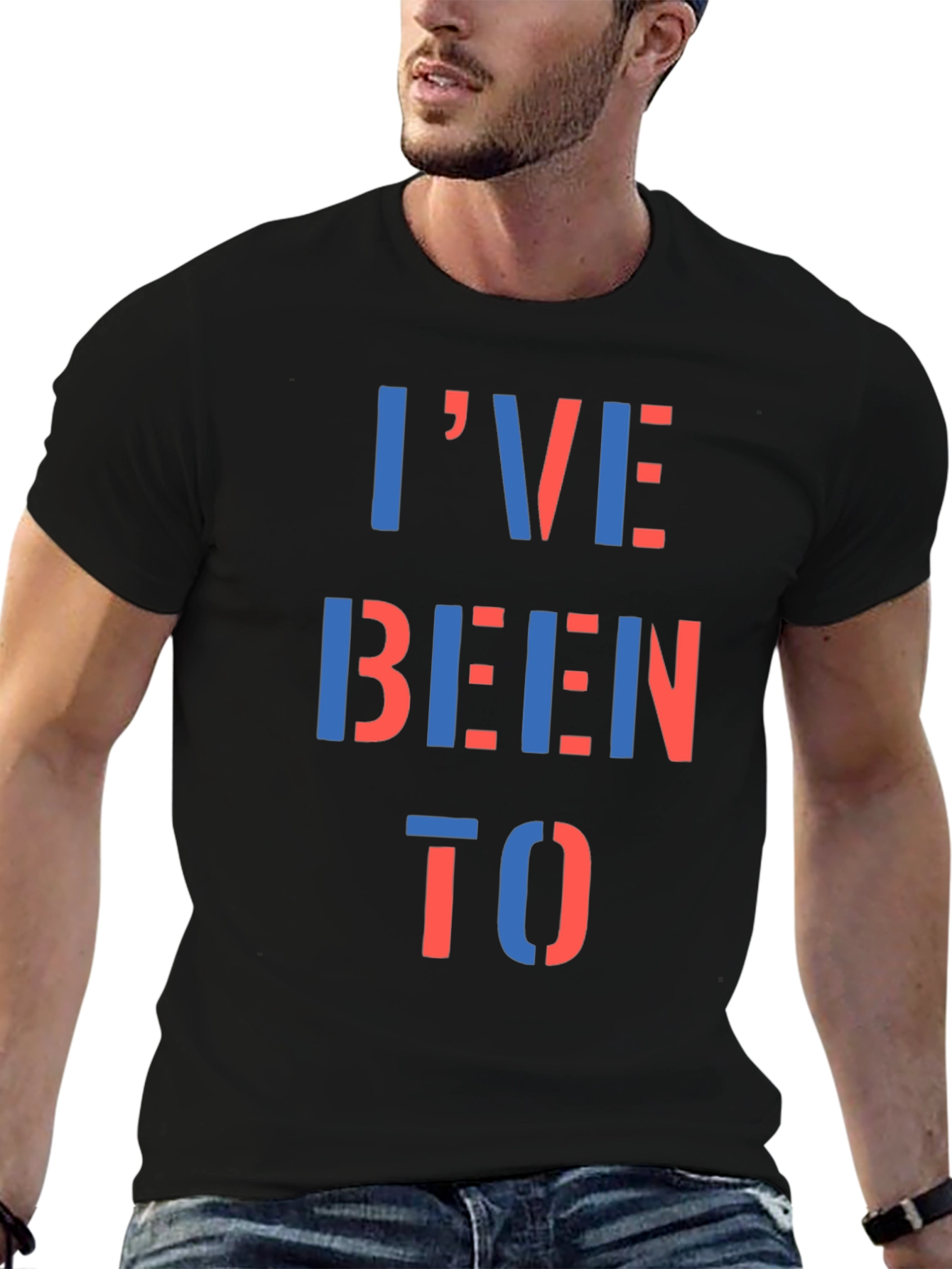 Ive Been To T-Shirt - Bold Statement Tee