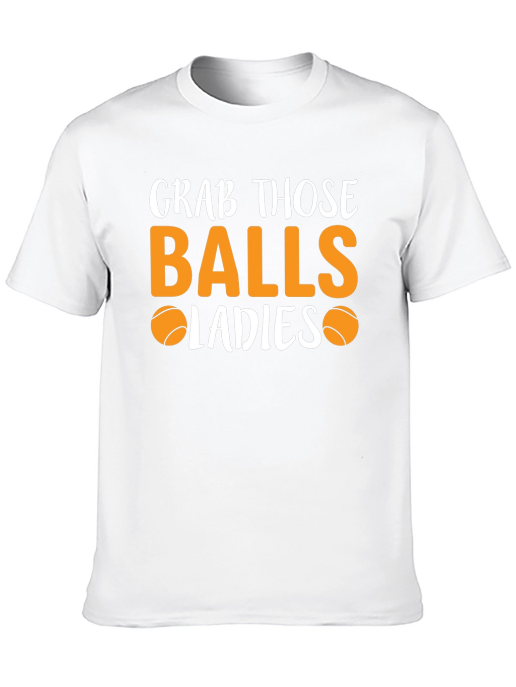 Grab Those Balls Ladies T-Shirt