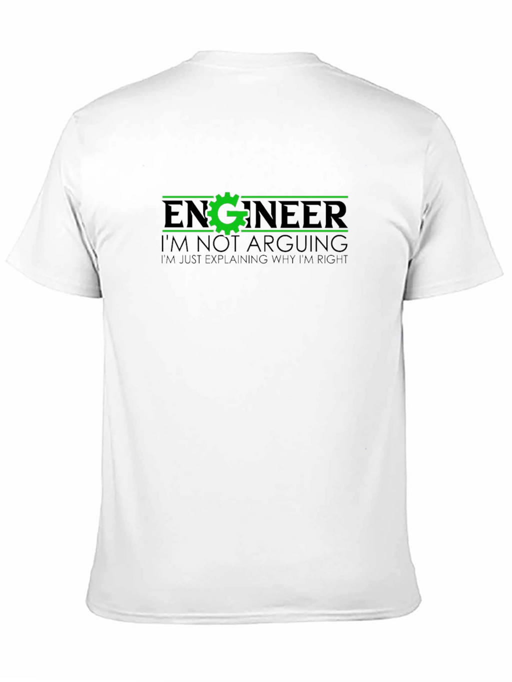 Engineer Funny T-Shirt - Im Not Arguing