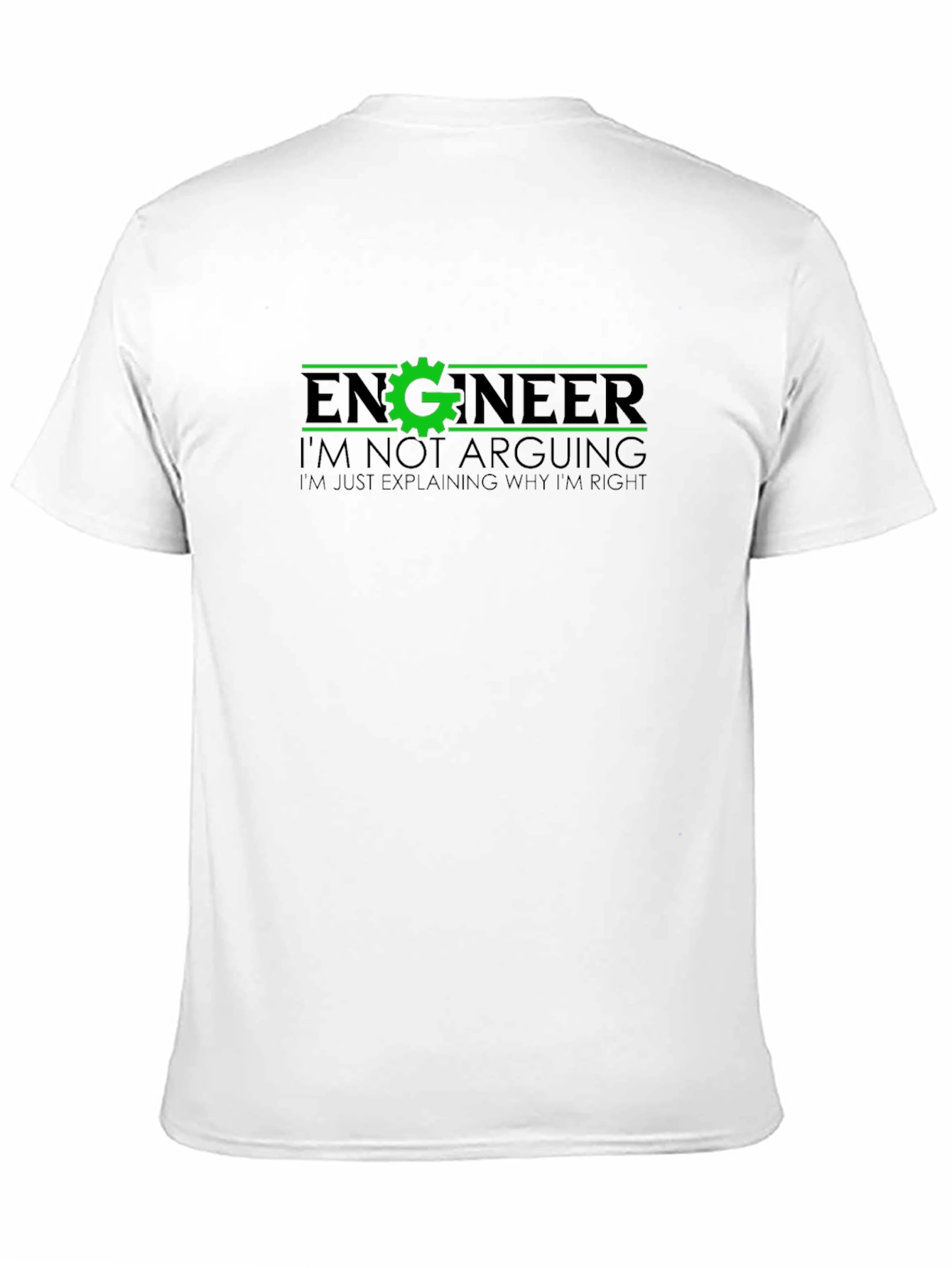 Engineer Funny T-Shirt - Im Not Arguing