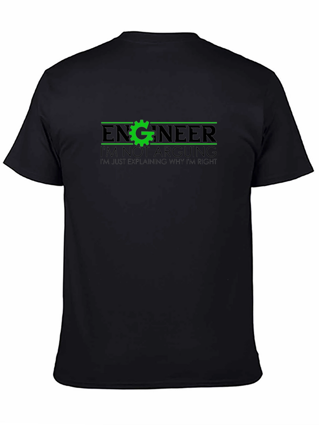 Engineer Funny T-Shirt - Im Not Arguing