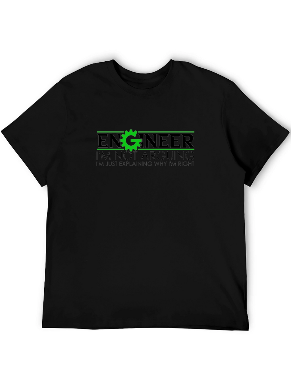 Engineer Funny T-Shirt - Im Not Arguing