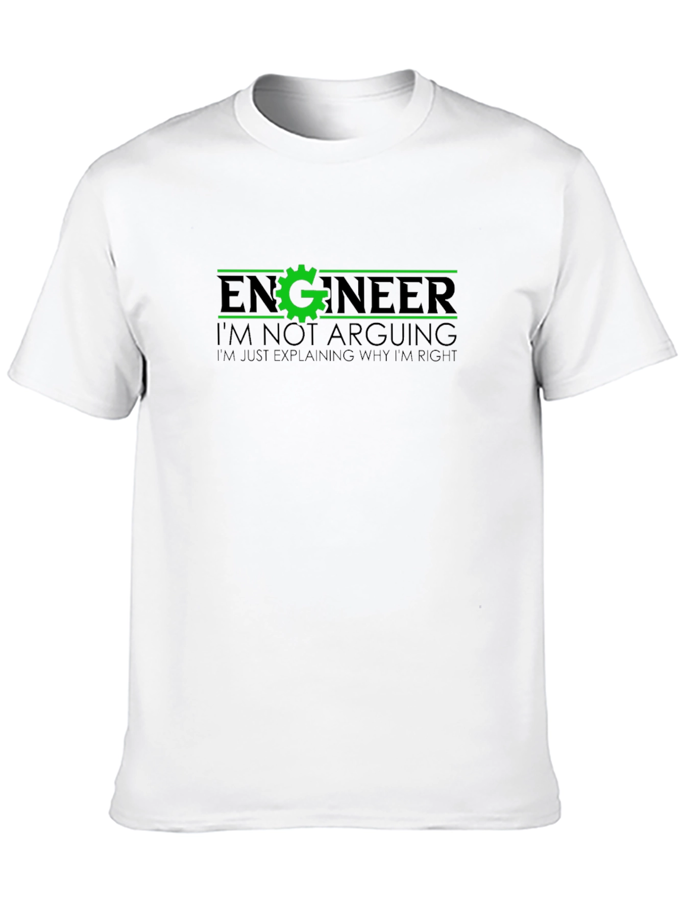 Engineer Funny T-Shirt - Im Not Arguing