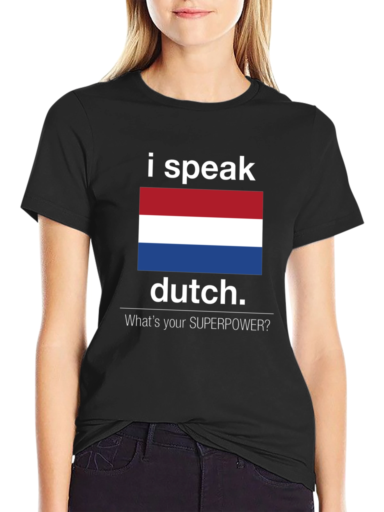I Speak Dutch T-Shirt - Whats Your Superpower Tee