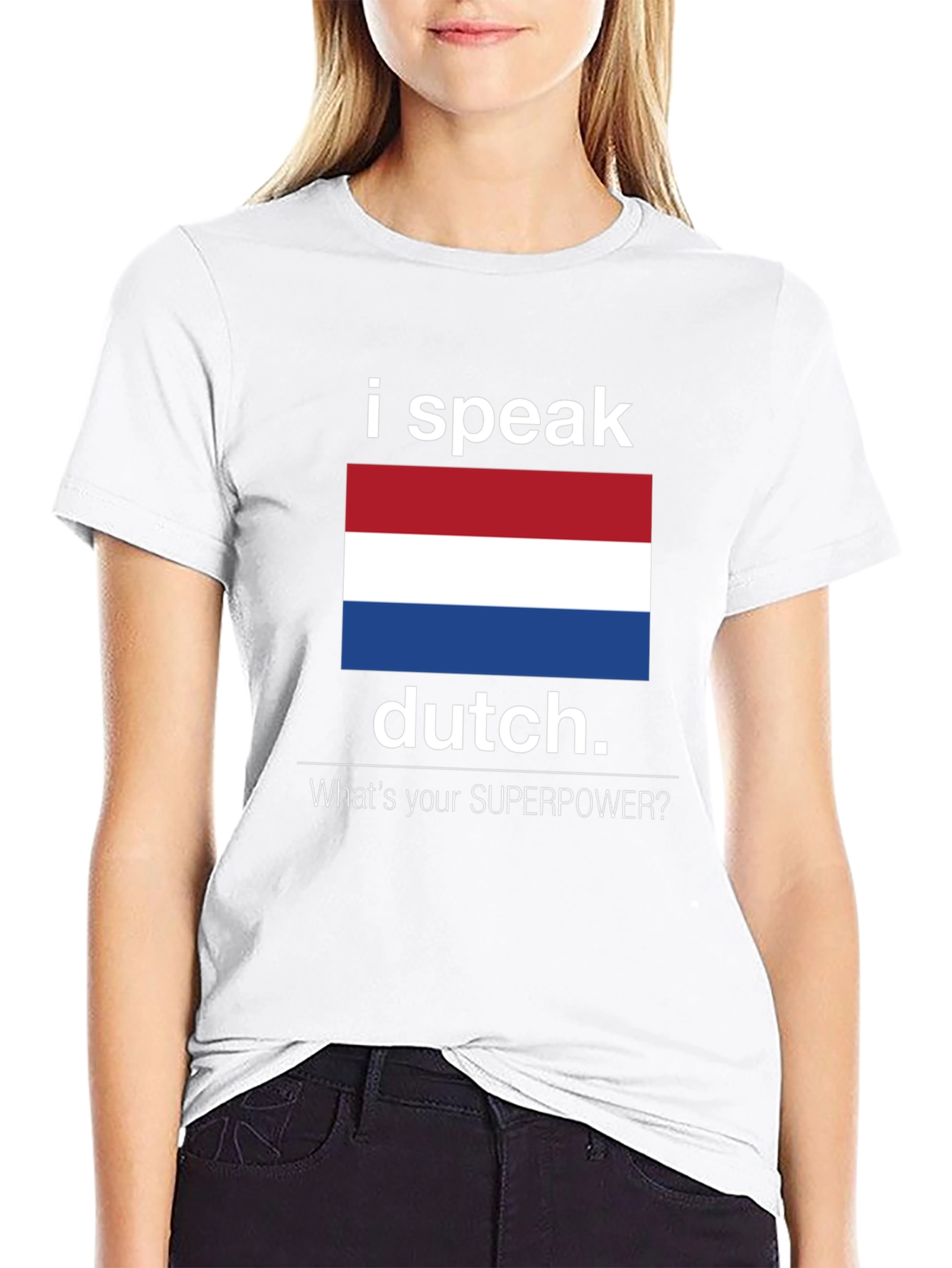 I Speak Dutch T-Shirt - Whats Your Superpower Tee