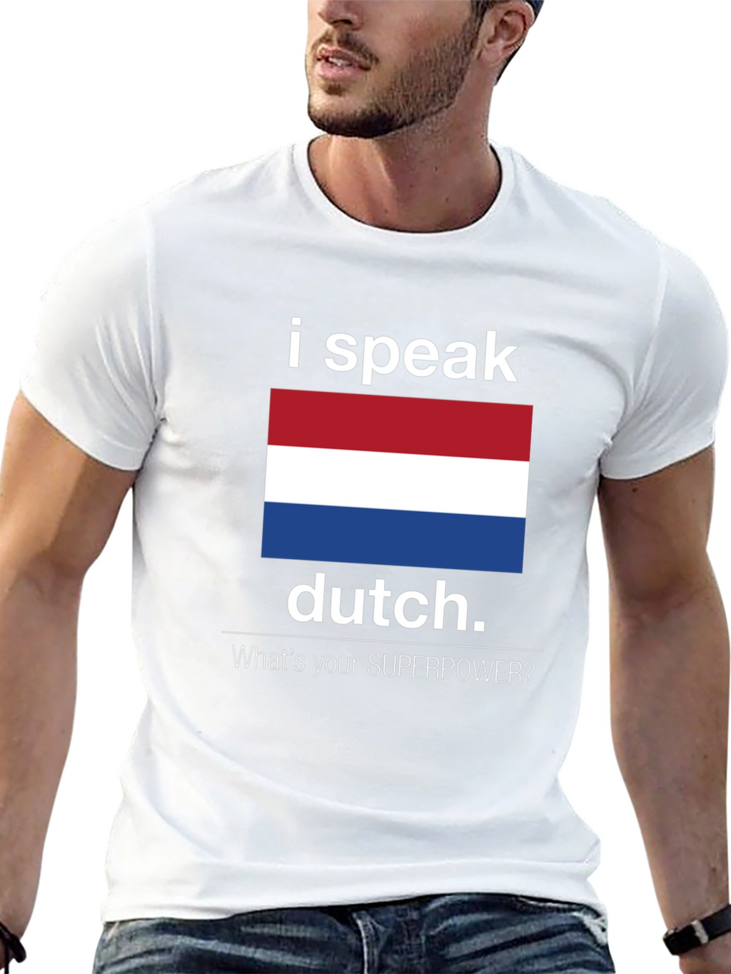 I Speak Dutch T-Shirt - Whats Your Superpower Tee