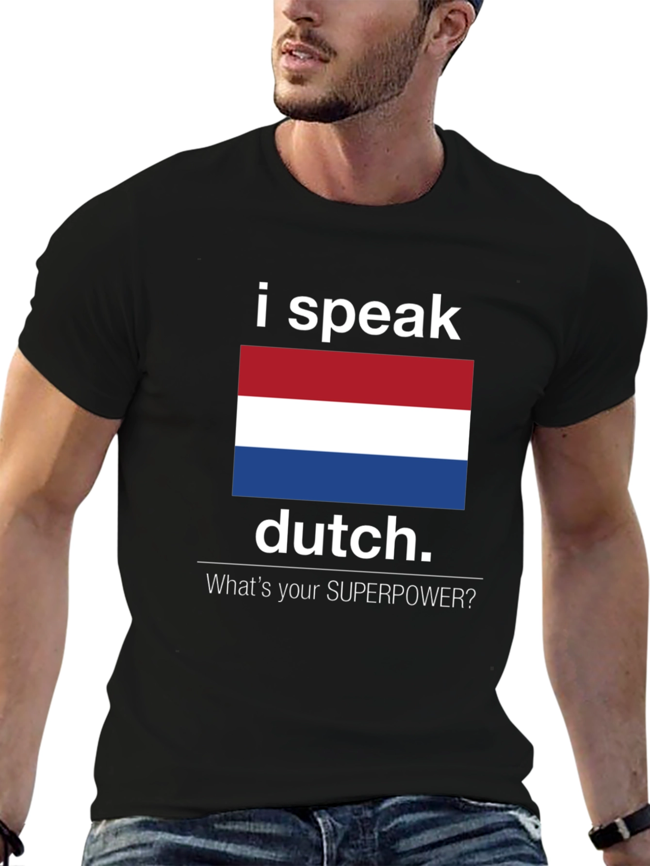 I Speak Dutch T-Shirt - Whats Your Superpower Tee
