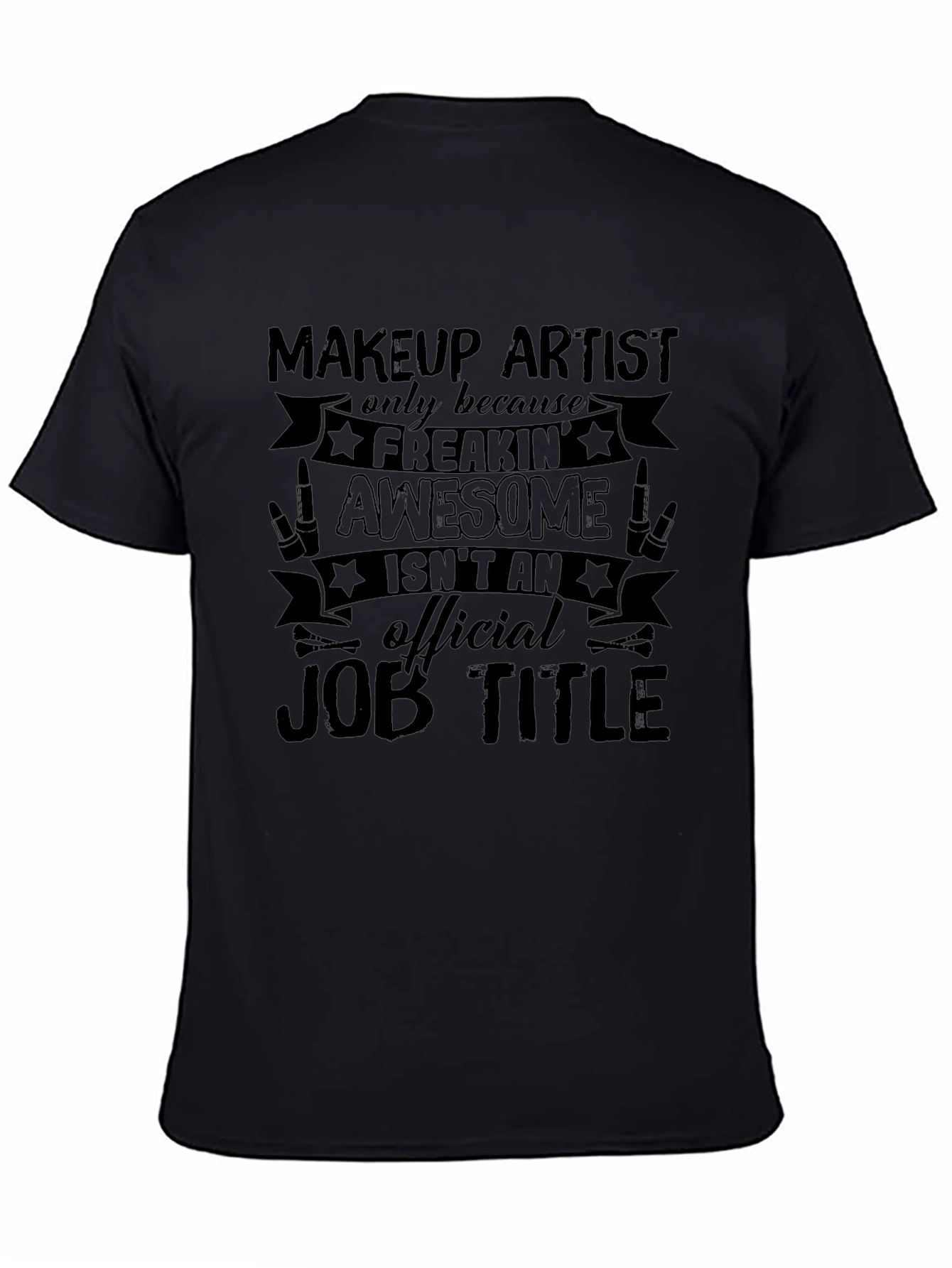 Makeup Artist Awesome Job Title Black Graphic T-Shirt