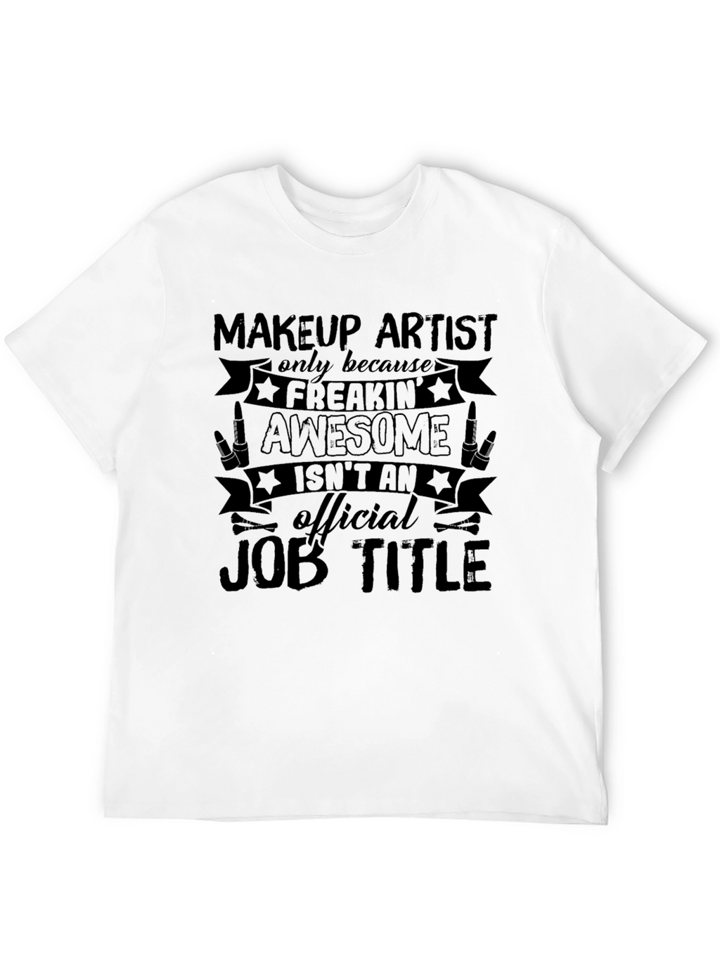 Makeup Artist Awesome Job Title Black Graphic T-Shirt