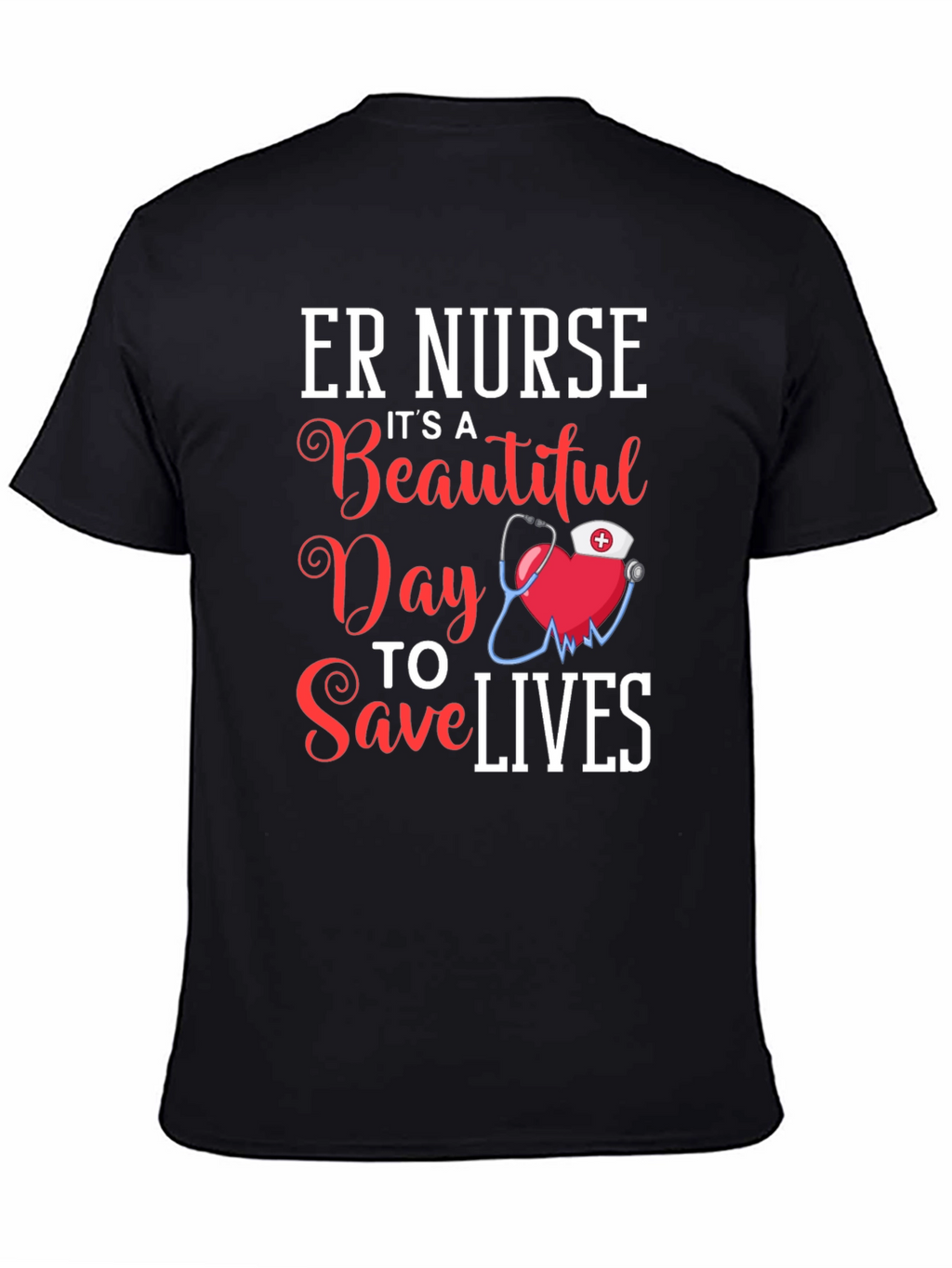 ER Nurse Beautiful Day to Save Lives T-Shirt