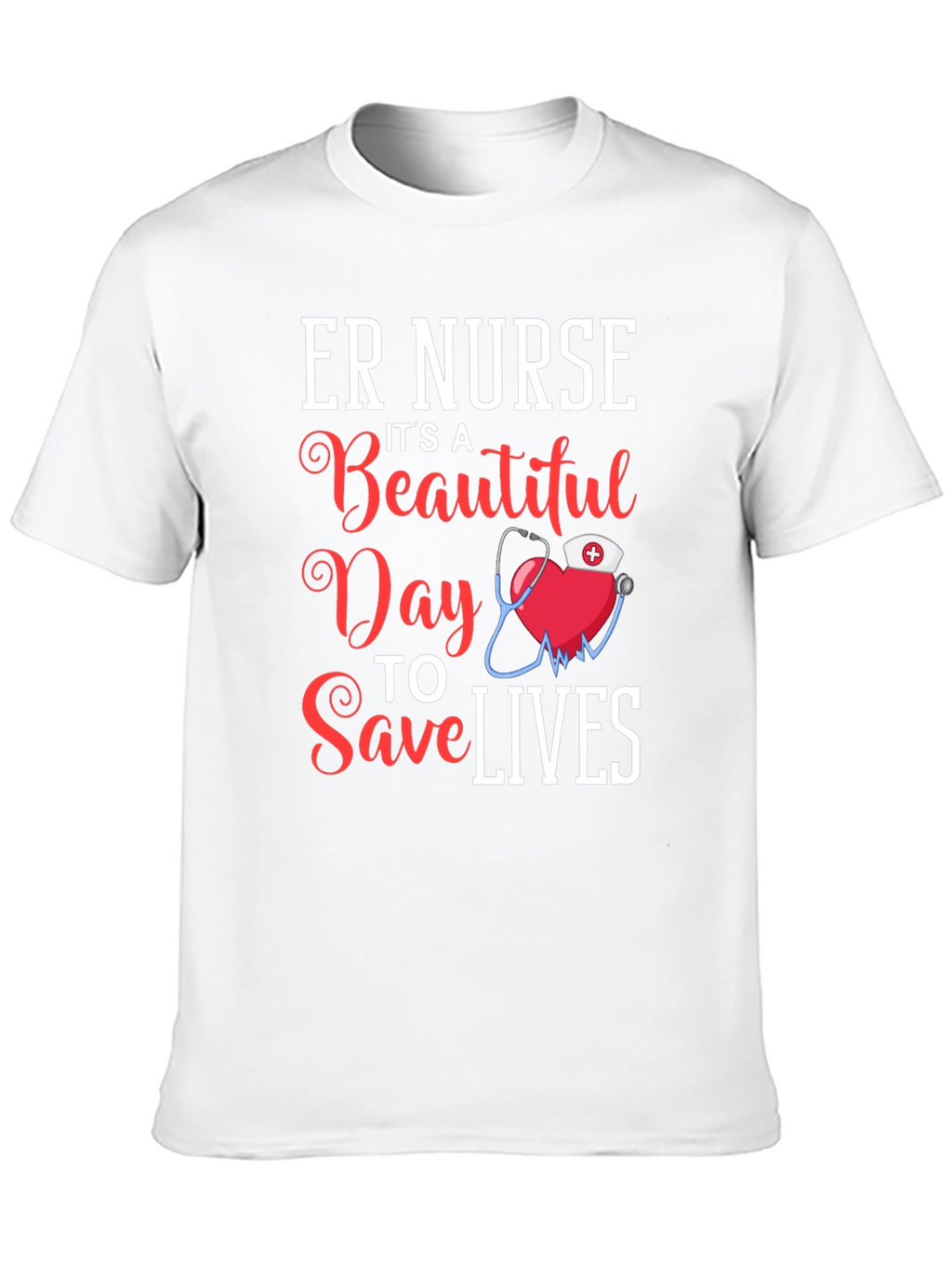 ER Nurse Beautiful Day to Save Lives T-Shirt