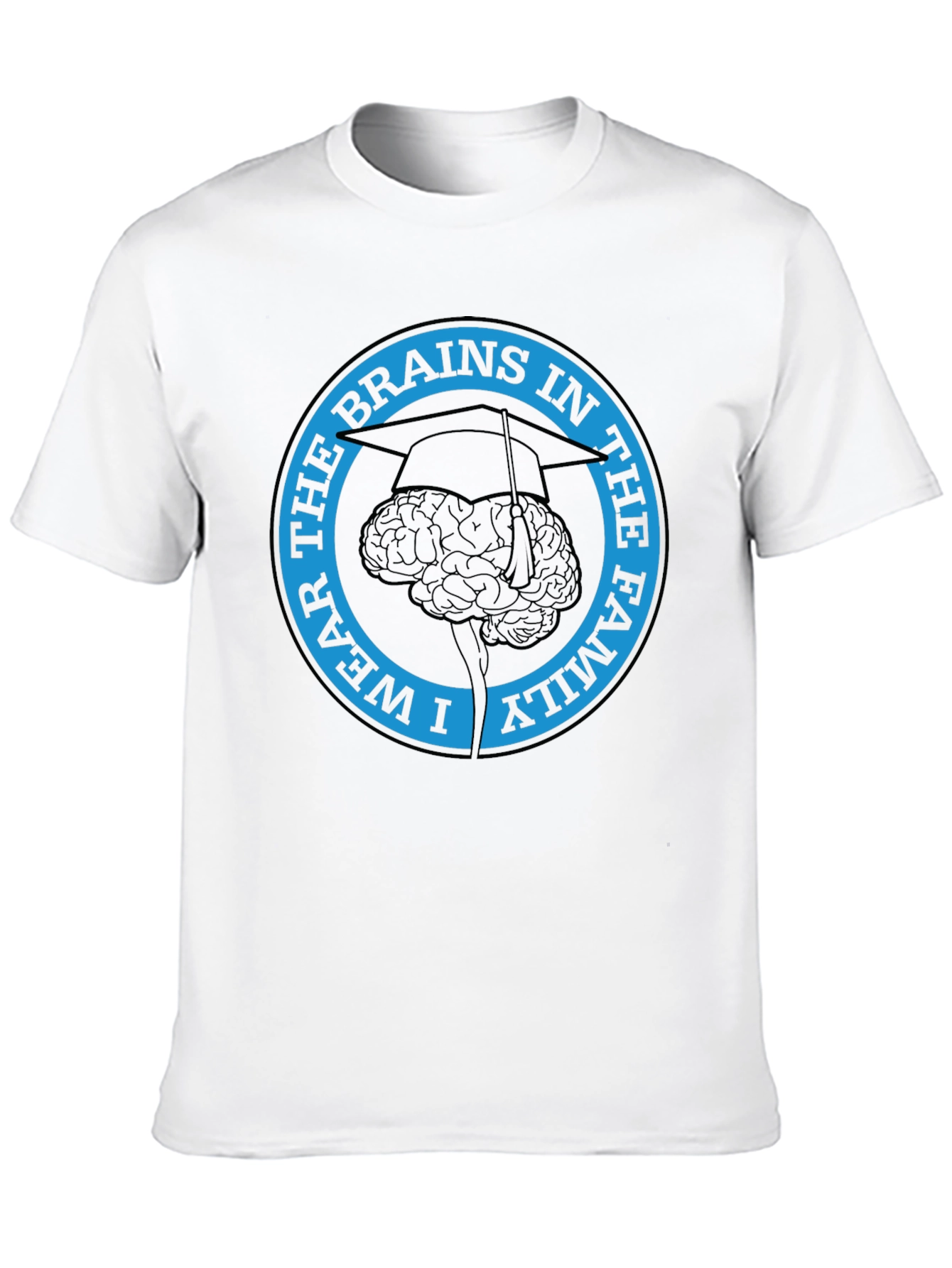 I Wear The Brains in the Family T-Shirt