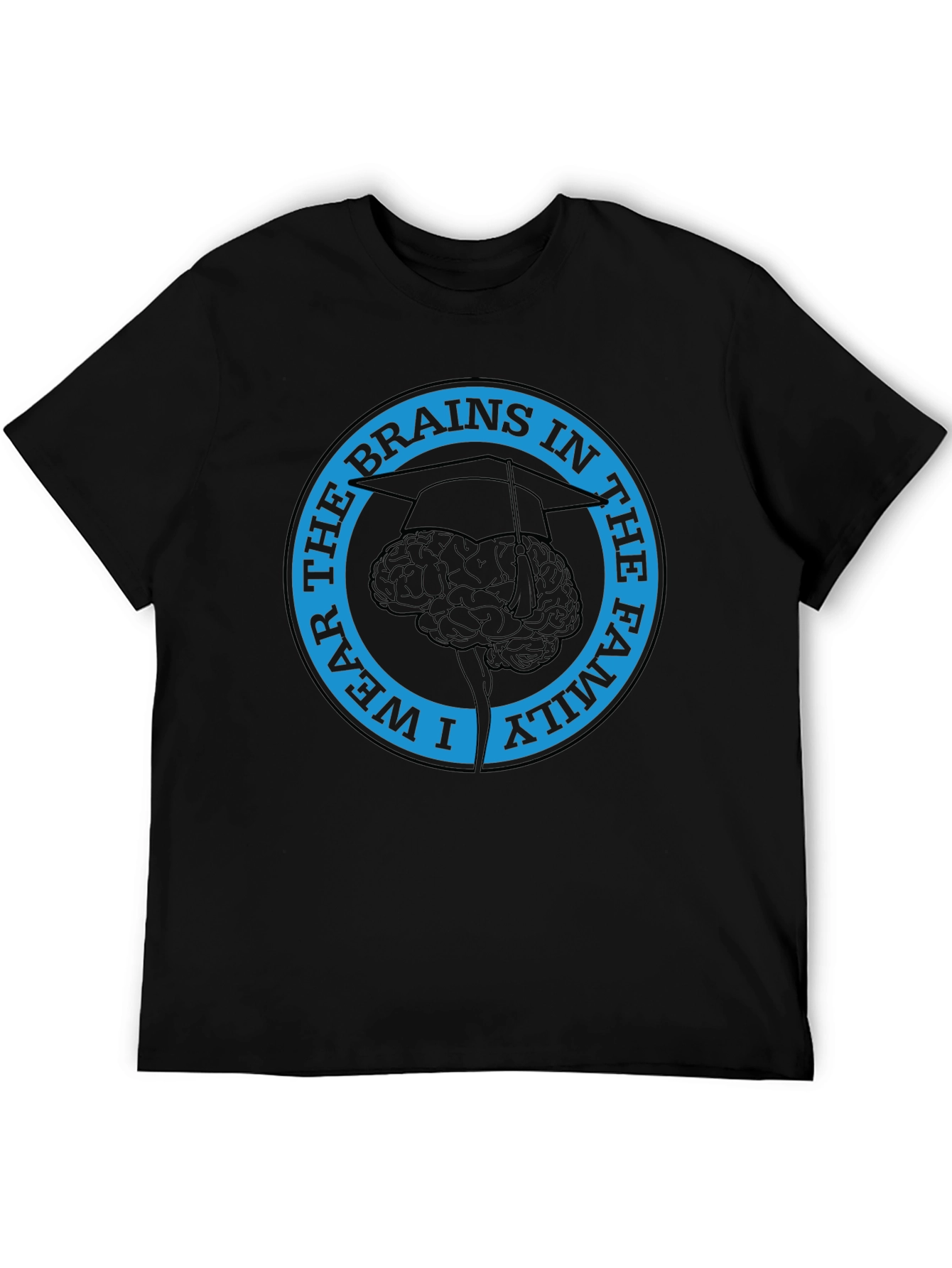 I Wear The Brains in the Family T-Shirt