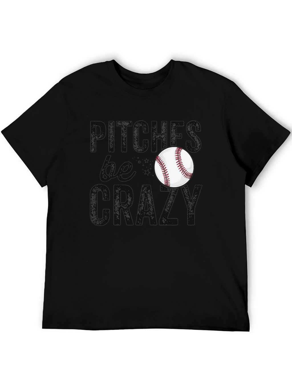 Pitches Be Crazy Baseball T-Shirt