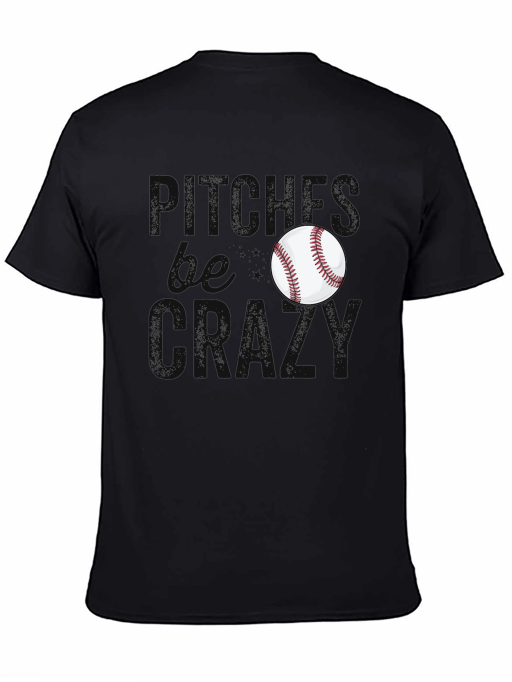 Pitches Be Crazy Baseball T-Shirt