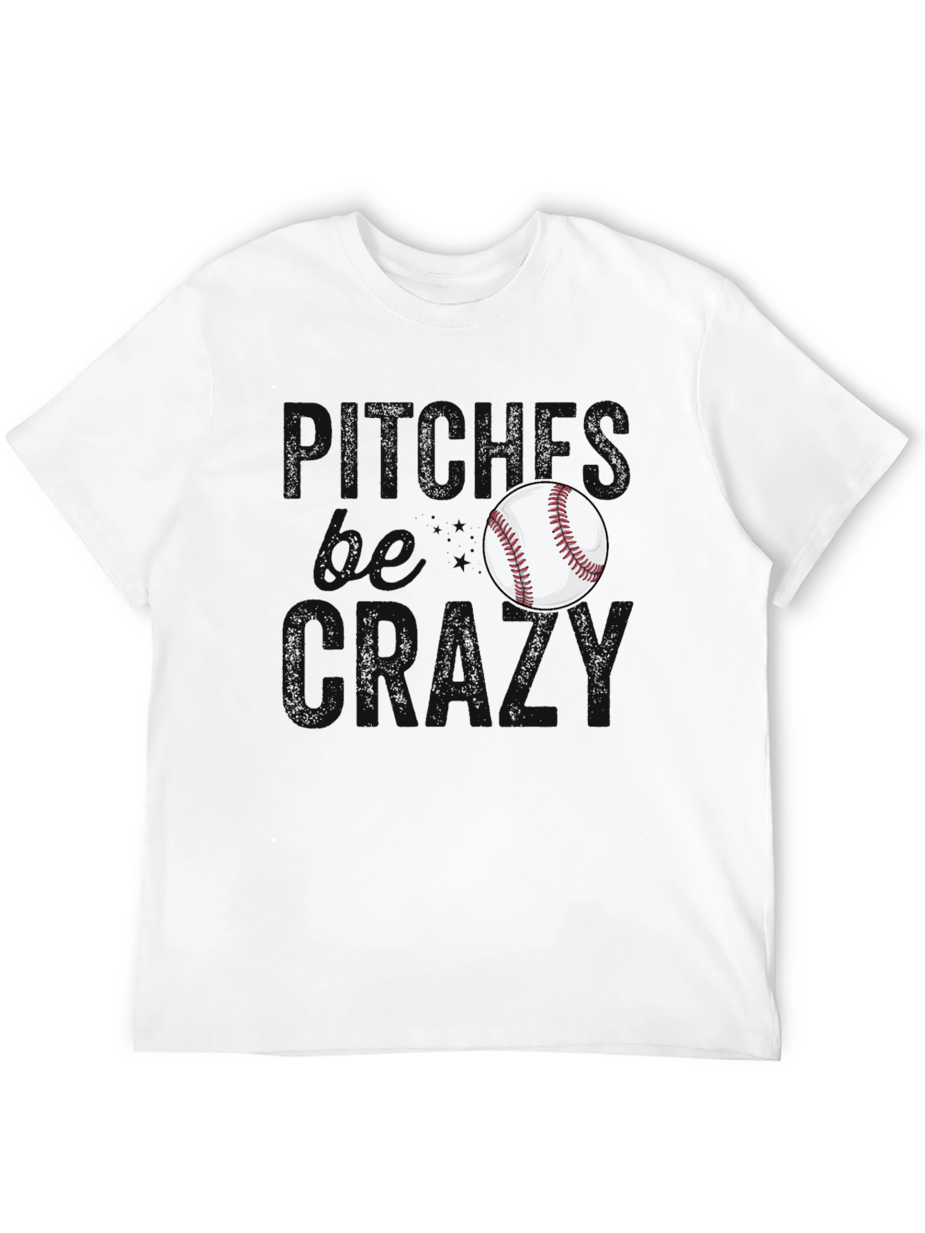 Pitches Be Crazy Baseball T-Shirt