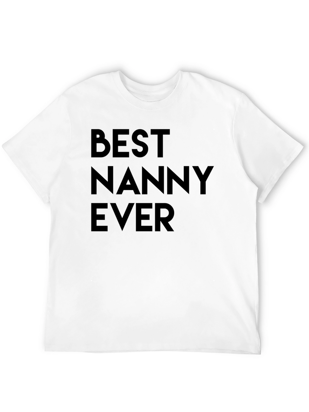 Best Nanny Ever T-Shirt - Great Gift Idea!