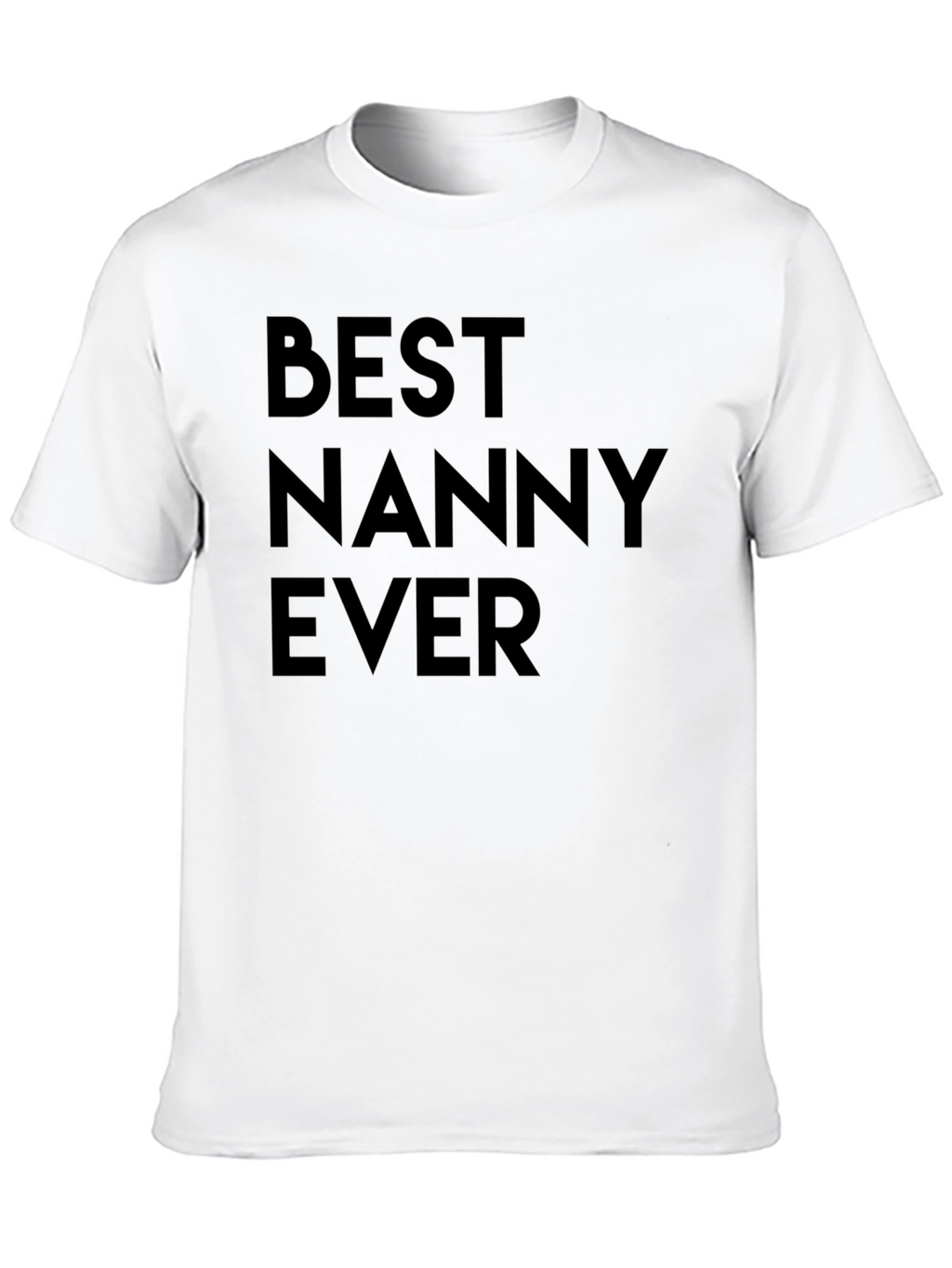 Best Nanny Ever T-Shirt - Great Gift Idea!