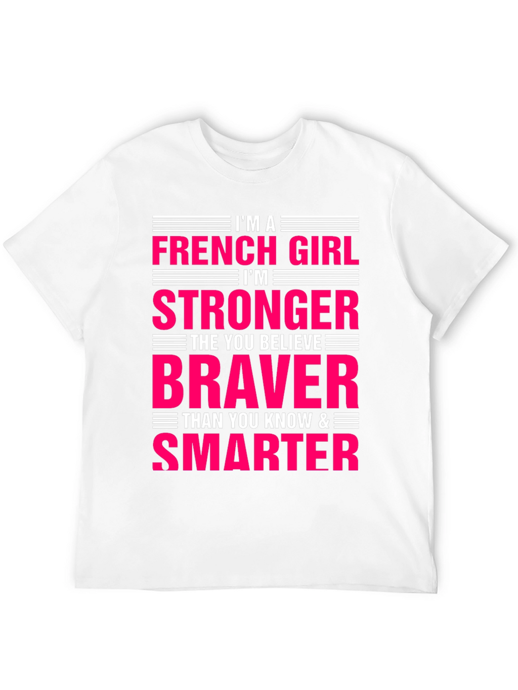 French Girl Stronger Braver Smarter T-Shirt