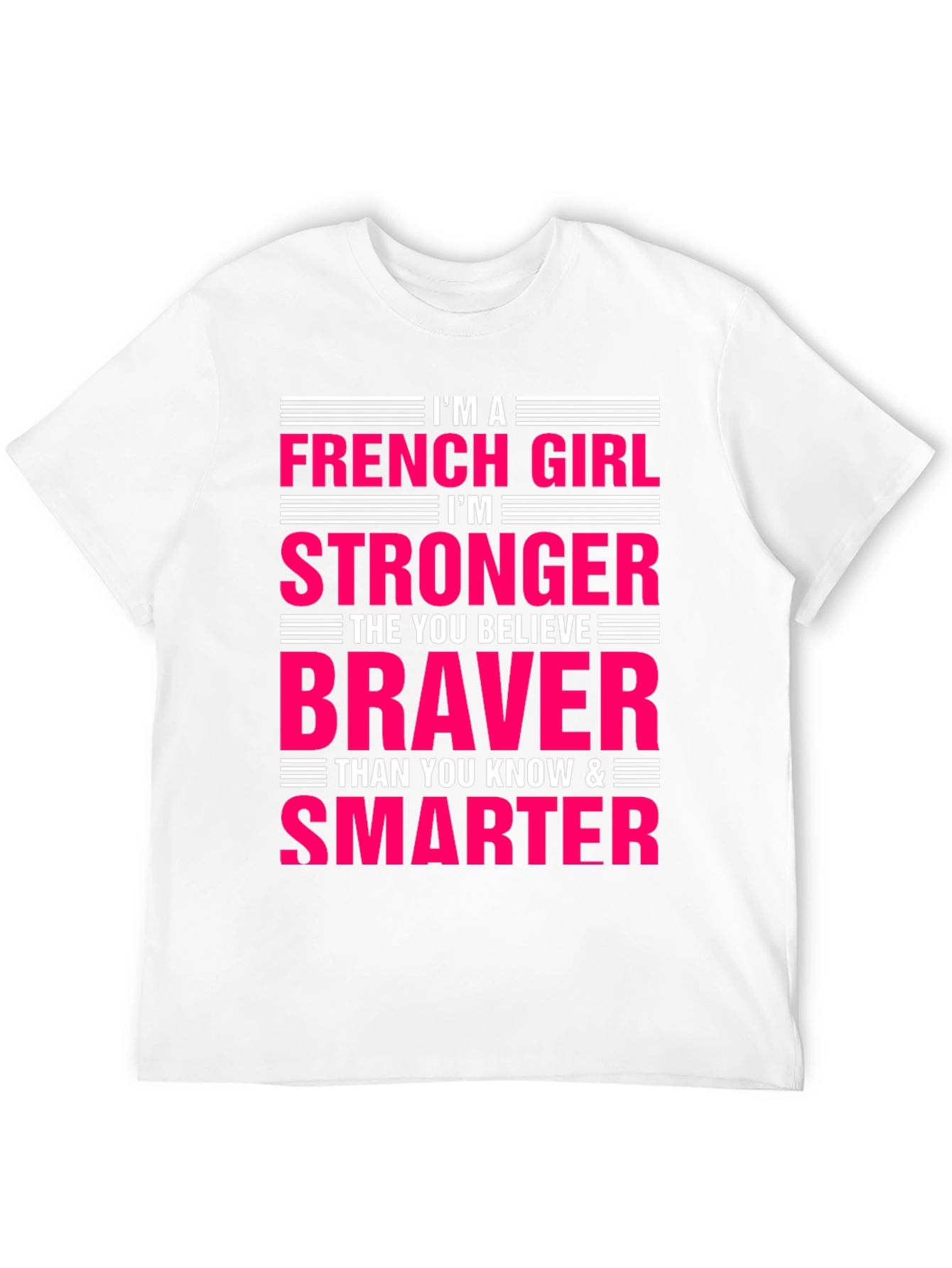 French Girl Stronger Braver Smarter T-Shirt