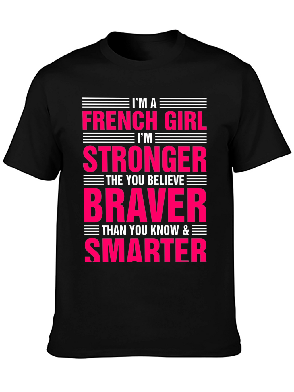 French Girl Stronger Braver Smarter T-Shirt