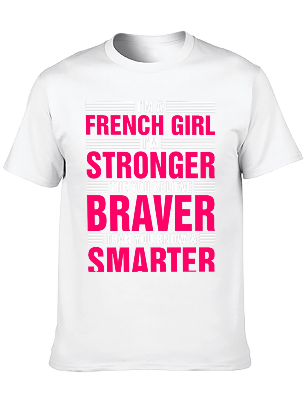 French Girl Stronger Braver Smarter T-Shirt