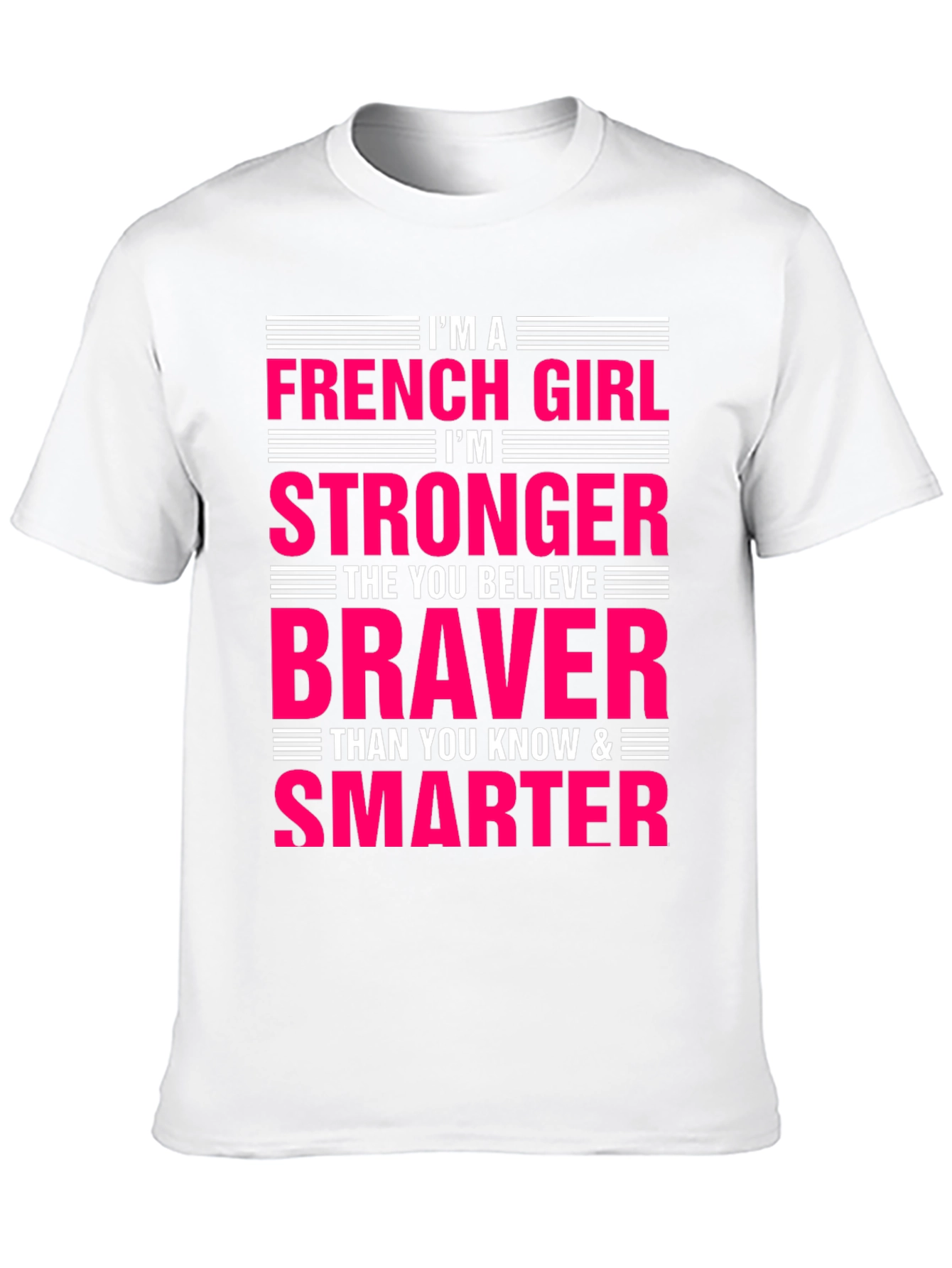 French Girl Stronger Braver Smarter T-Shirt