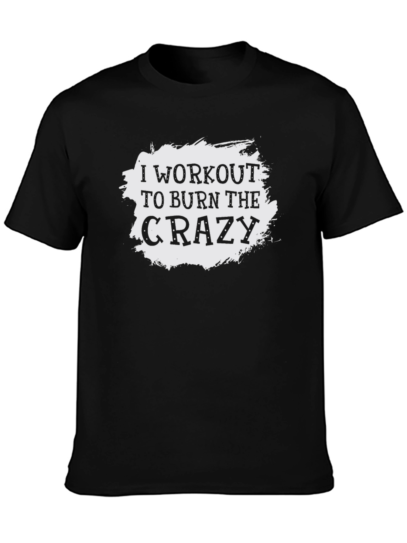 Workout to Burn Crazy Graphic Tee