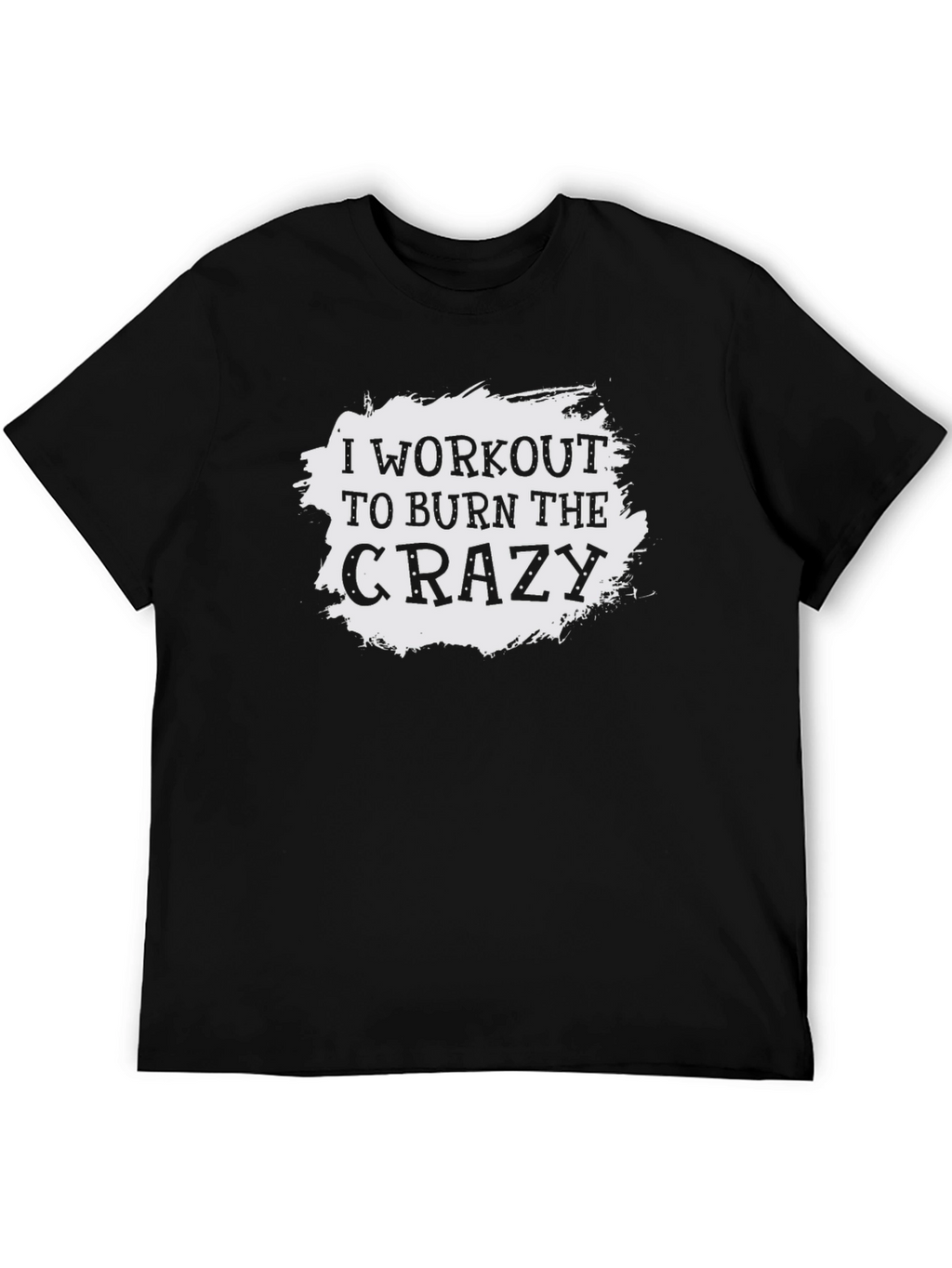 Workout to Burn Crazy Graphic Tee