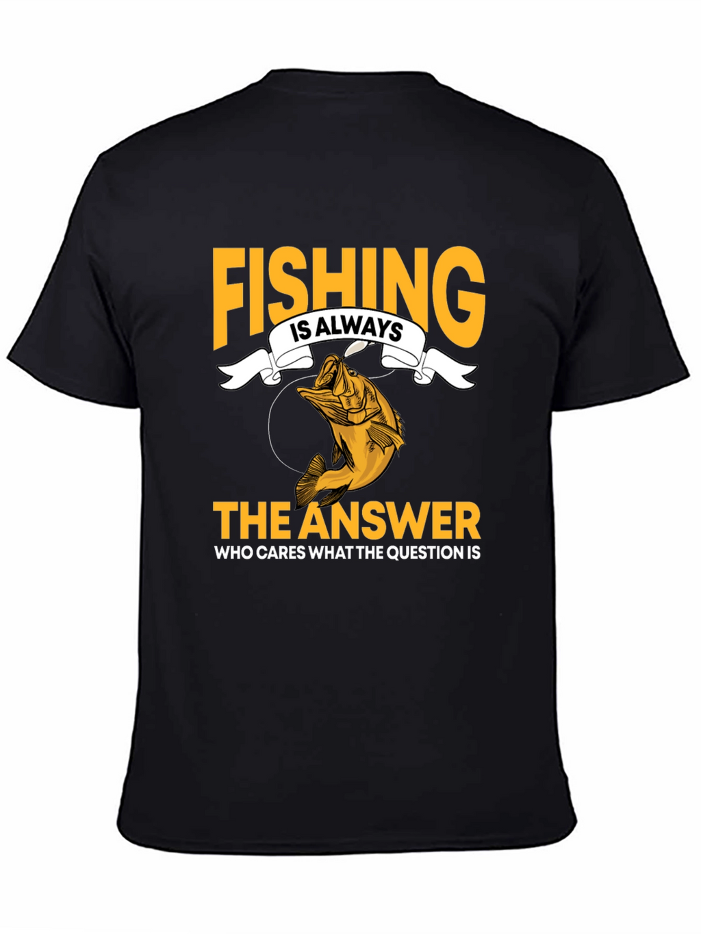 Fishing Is Always The Answer Black T-Shirt