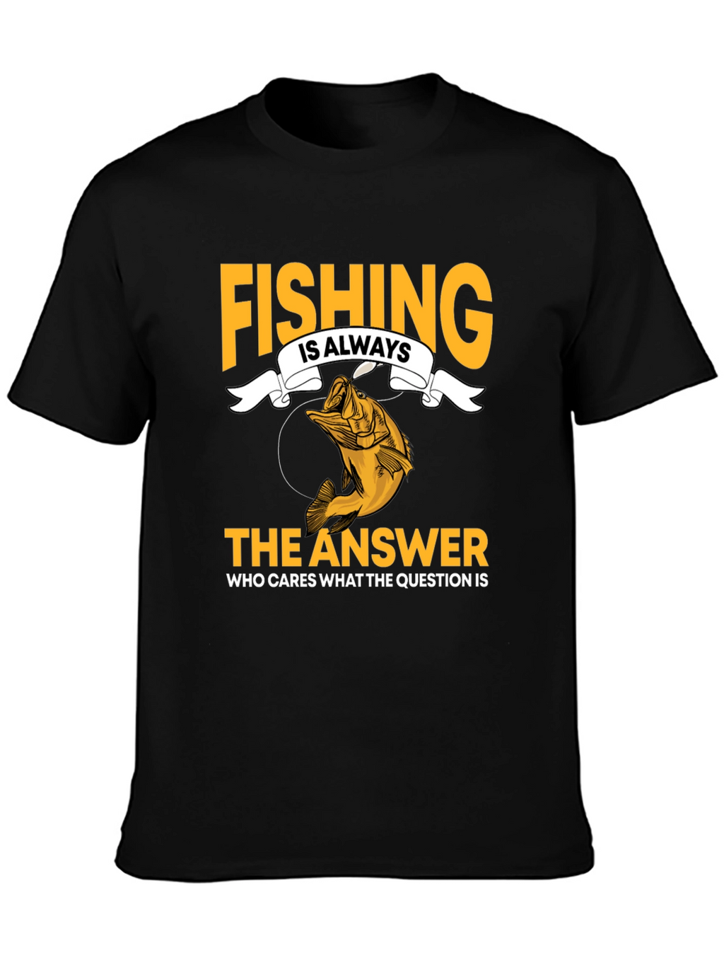 Fishing Is Always The Answer Black T-Shirt