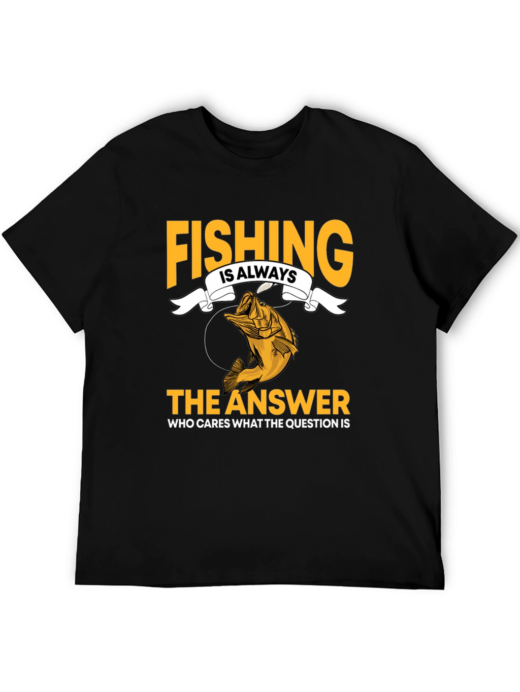 Fishing Is Always The Answer Black T-Shirt