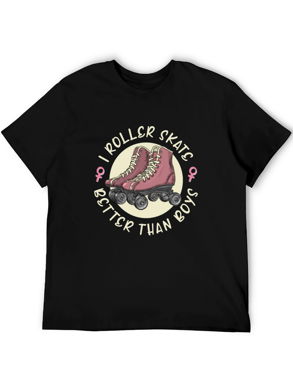 I Roller Skate Better Than Boys T-Shirt