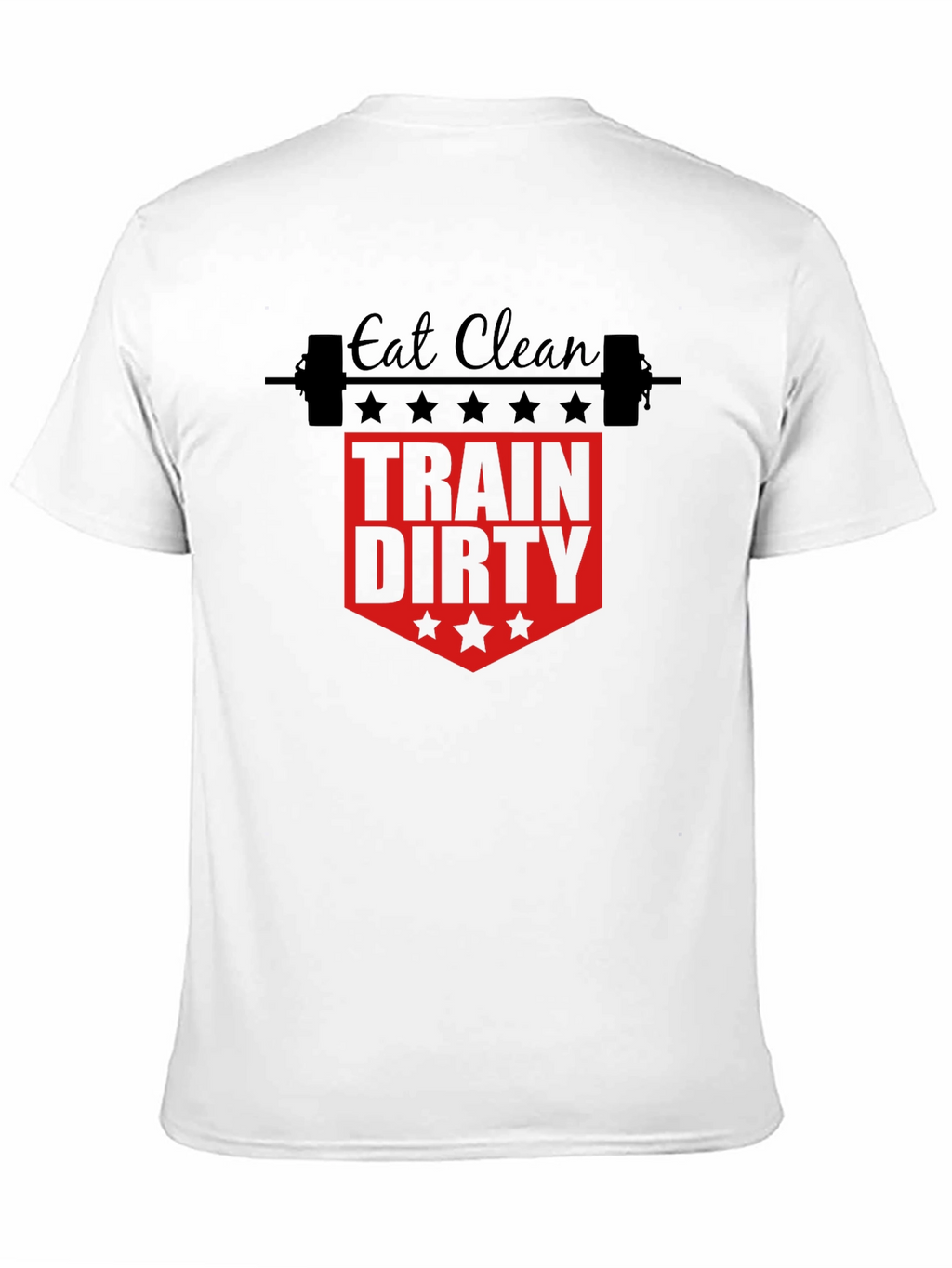 Eat Clean Train Dirty Gym T-Shirt
