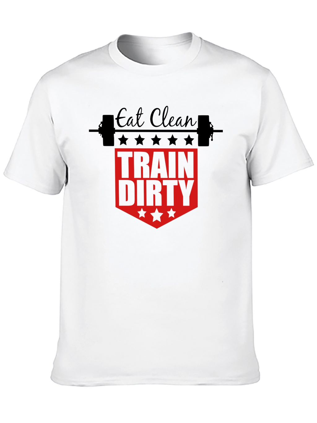Eat Clean Train Dirty Gym T-Shirt