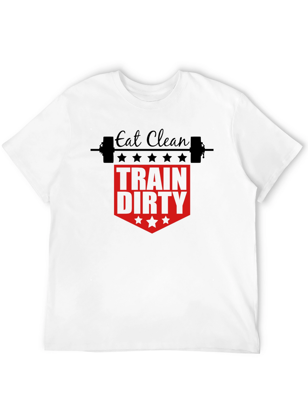 Eat Clean Train Dirty Gym T-Shirt