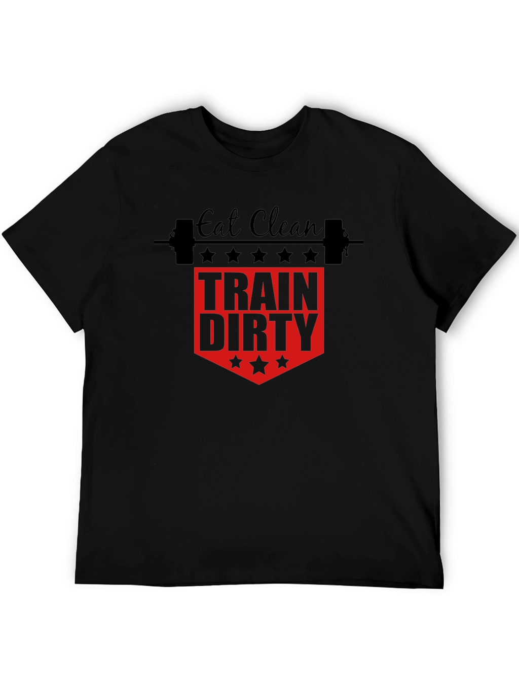 Eat Clean Train Dirty Gym T-Shirt