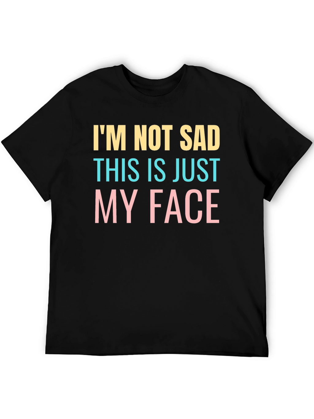 Funny Im Not Sad Graphic T-Shirt