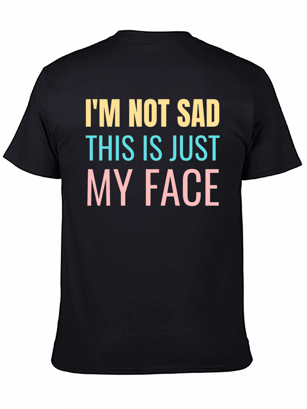Funny Im Not Sad Graphic T-Shirt