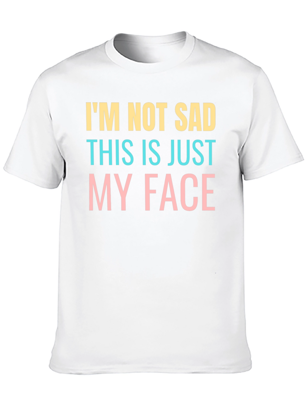 Funny Im Not Sad Graphic T-Shirt