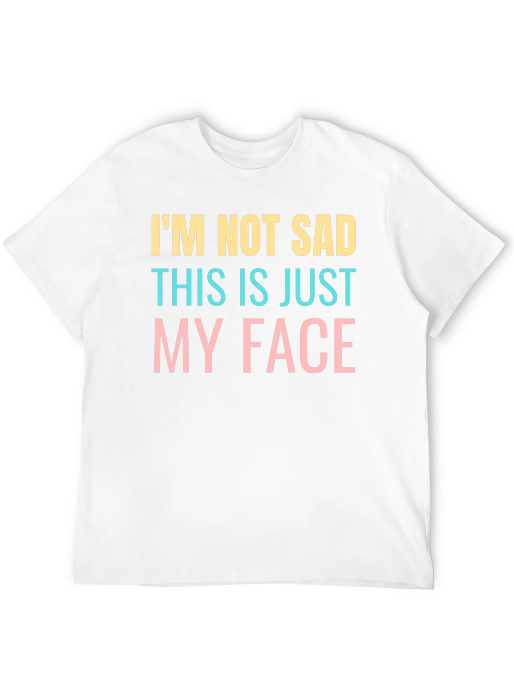 Funny Im Not Sad Graphic T-Shirt