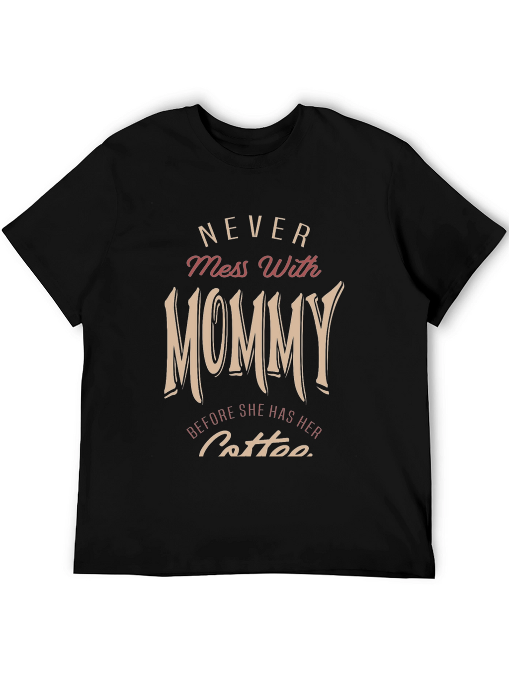 Never Mess With Mommy T-Shirt