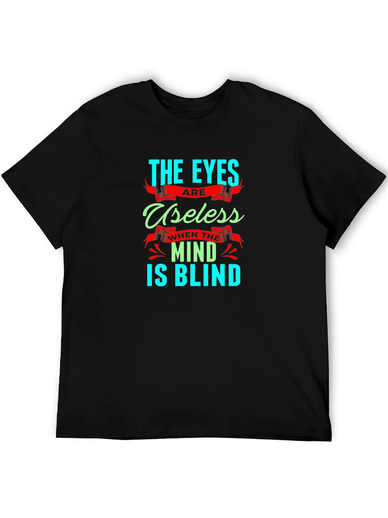 Eyes Useless Mind Blind T-Shirt - Black Cotton Tee