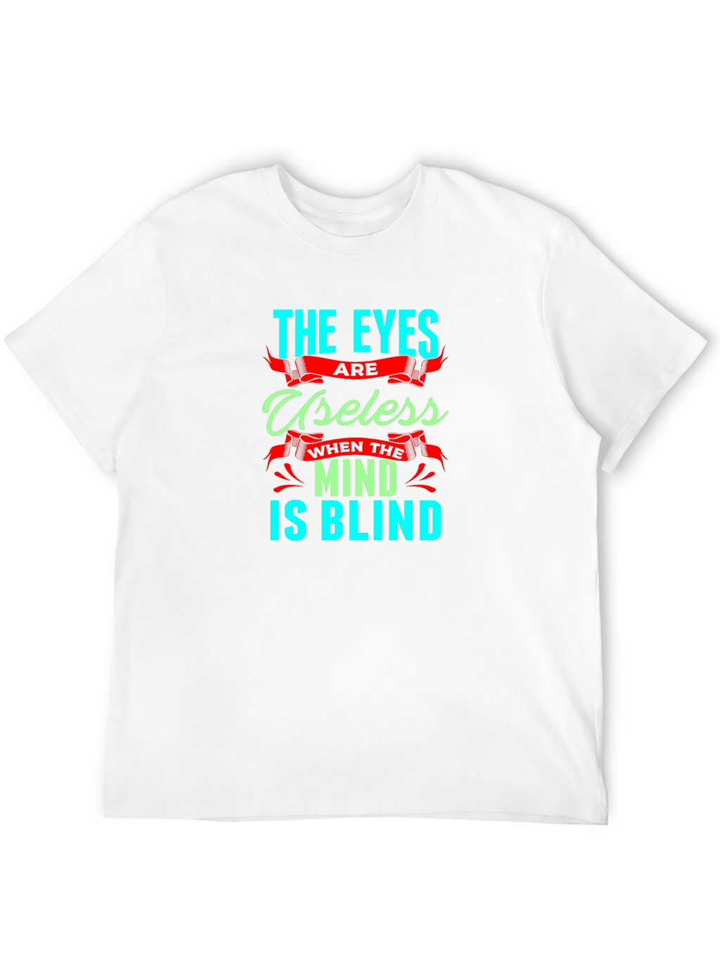 Eyes Useless Mind Blind T-Shirt - Black Cotton Tee