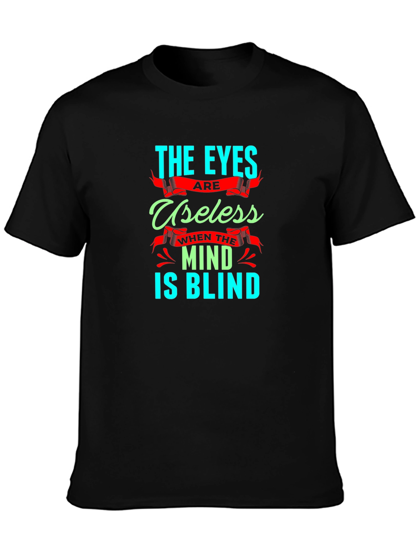 Eyes Useless Mind Blind T-Shirt - Black Cotton Tee