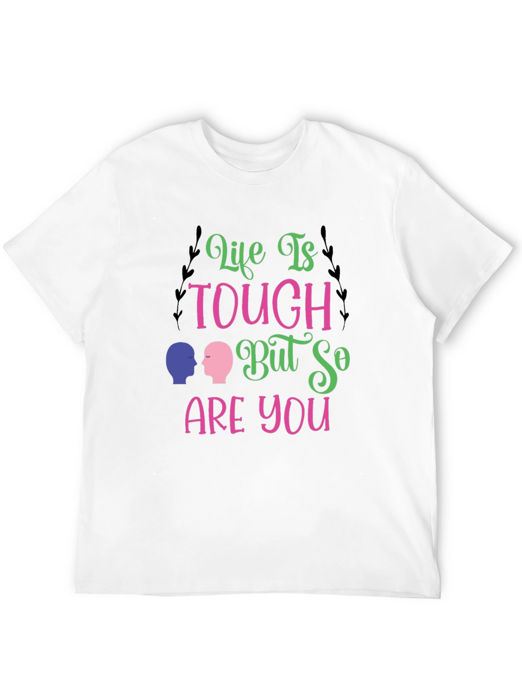 Life Is Tough T-Shirt - Inspiring Graphic Tee